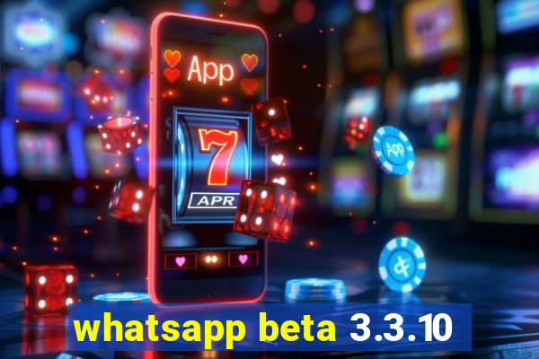 whatsapp beta 3.3.10